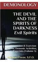 DEMONOLOGY THE DEVIL AND THE SPIRITS OF DARKNESS Evil Spirits