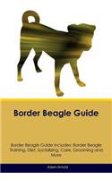 Border Beagle Guide Border Beagle Guide Includes: Border Beagle Training, Diet, Socializing, Care, Grooming, Breeding and More
