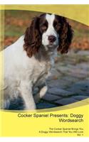 Cocker Spaniel Presents: Doggy Wordsearch the Cocker Spaniel Brings You a Doggy Wordsearch That You Will Love Vol. 1: Doggy Wordsearch the Cocker Spaniel Brings You a Doggy Wordsearch That You Will Love Vol. 1