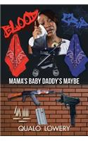 Mama's Baby Daddy's Maybe