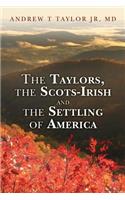 Taylors, the Scots-Irish and the Settling of America
