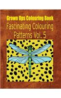Grown Ups Colouring Book Fascinating Colouring Patterns Vol. 5 Mandalas