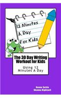 The 30 Day Writing Workout for Kids - Purple Version: Using 12 Minutes a Day