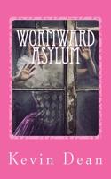 Wormward Asylum: Where Beauty Meets Pain