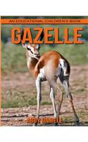 Gazelle! An Educational Children's Book about Gazelle with Fun Facts & Photos