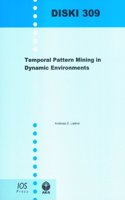 Temporal Pattern Mining in Dynamic Environments