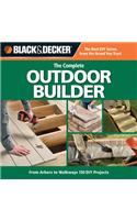 Complete Outdoor Builder (Black & Decker): From Arbors to Walkways, 150 DIY Projects