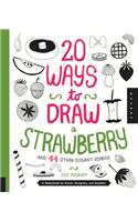 20 Ways to Draw a Strawberry and 44 Other Elegant Edibles