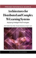 Architectures for Distributed and Complex M-Learning Systems: Applying Intelligent Technologies