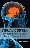 Visual Cortex: Modern Scenario and Future Perspectives: (English)