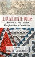 Globalization on the Margins: Education and Post-Socialist Transformations in Central Asia (2nd Edition) (HC)