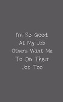 I'm So Good At My Job, Others Want Me To Do Their Job Too