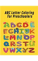 ABC Letter Coloring Book For Preschoolers: ABC Letter Coloringt letters coloring book, ABC Letter Tracing for Preschoolers A Fun Book to Practice Writing for Kids Ages 3-5