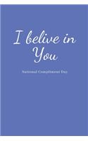 I Belive In You: National Compliment Day Lined Journal