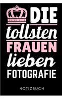 Die Tollsten Frauen Lieben Fotografie Notizbuch