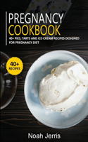 Pregnancy Cookbook: 40+ Pies, Tarts and Ice-Cream Recipes designed for Pregnancy diet