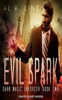 Evil Spark: (2 Dark Magic Enforcer Series Lib/E)