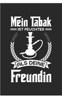 Mein Tabak Ist Feuchter Als Deine Freundin
