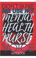 Don't Make Me Use My Mental Health Nurse Voice