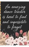 A Truly Amazing Dance Teacher Is Hard To Find, Difficult To Part With And Impossible To Forget