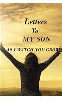 Letters to My Son as I Watch You Grow: Lined Notebook / Journal Gift, 100 Pages, 6x9, Soft Cover, Matte Finish Inspirational Quotes Journal, Notebook, Diary, Composition Book