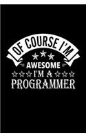 Of Course I'm Awesome I'm A Programmer