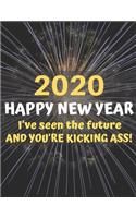 2020 Happy New Year! I've Seen the Future and You're Kicking Ass!