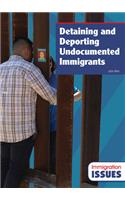 Detaining and Deporting Undocumented Immigrants