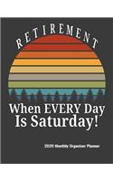 Retirement When Every Day Is Saturday 2020 Monthly Organizer Planner