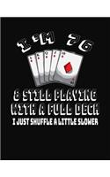 I'm 76 & Still Playing With A Full Deck I Just Shuffle A Little Slower: 76th Birthday Journal Gift for Men and Women Who Love To Play Cards - Fun And Practical Alternative to a Greeting Card