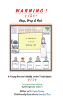 Warning! Fire Stop, Drop & Roll: A Young Person's Guide to the Truth About Fire.(6 My Warning Books)
