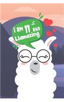 I Am 11 And Llamazing: Llama Lined and Sketch 6 x 9 100 page Journal Cute Happy Birthday Notebook For 11 Year Old Girls. Perfect present Idea for her 11th Birthday Party