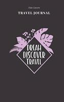 Dream Discover Travel - Travel Journal