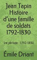 Jean Tapin: Histoire d'une famille de soldats 1792-1830
