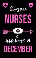 Awesome Nurses Are Born In December: Birthday Gift for Nurses Nurse Practitioner Funny Gift Composition Book/Journal for Nurses RN's, LVN's, LPN's and Nursing Students Lined/Ruled Paper