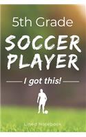 5th Grade Soccer Player I Got This