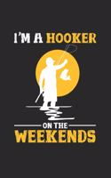 I'm a hooker on the weekends