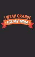I wear orange for my Mom