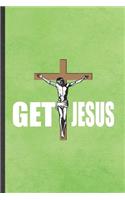 Get Jesus: Funny Sunday Church Jesus Lined Notebook/ Blank Journal For Christian Faith, Inspirational Saying Unique Special Birthday Gift Idea Modern 6x9 110 P