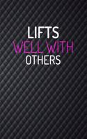 Lifts Well With Others