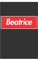 Beatrice: Beatrice Planner Calendar Notebook Journal, Personal Named Firstname Or Surname For Someone Called Beatrice For Christmas Or Birthdays This Makes Th