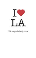 I love LA: I love LA notebook dotted gridI love LA diary I love LA booklet I love LA recipe book I heart LA notebook bullet journal I love LA journal 120 pages