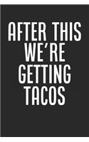 After This We're Getting Tacos: 6x9 Funny Blank Lined Composition Notebook for Taco Fans and Mexican Food Lovers