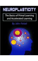 Neuroplasticity: The Basics of Primal Learning and Accelerated Learning