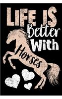 Life is Better With Horses Notebook: Horse Lined Journal Notebook Gift For Horses Lover - 120 Pages Lined Journals Notebooks Gifts For Horse and Equestrian Lovers and Fans Girls Boys an