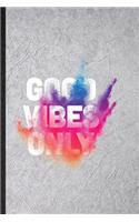 Good Vibes Only
