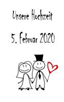 Unsere Hochzeit - 5. Februar 2020: Hochzeitsplaner, Weddingplaner, Hochzeitscheckliste, Jahrestag, Hochzeitsdatum - Individuelles Geschenk für Braut, Trauzeugen, Trauzeugin und Brautp