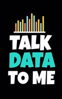Talk Data To Me