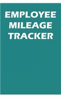 Employee Mileage Tracker: Mileage Log Book For Employees