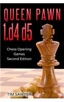 Queen Pawn 1.d4 d5: Chess Opening Games - Second Edition(6 Sawyer Chess Games)